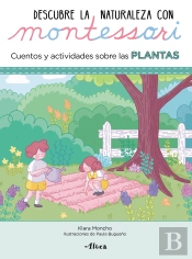 Descubre La Naturaleza Con Montessori. Cuentos Y Actividades Sobre Las Plantas