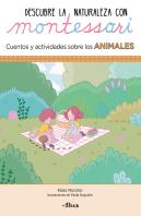 Descubre La Naturaleza Con Montessori. Cuentos Y Actividades Sobre Los Animales