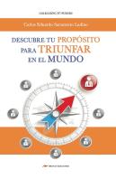 Descubre Tu Propósito Para Triunfar En El Mundo