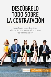 Descúbrelo Todo Sobre La Contratación : Las Claves Para Dominar El Funcionamiento Del Proceso De Contratación