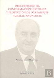 Descubrimiento, Conformación Histórica Y Protección De Los Paisajes Rurales Andaluces