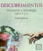 Descubrimientos. Innovación Y Tecnología. Siglos Xx Y Xxi