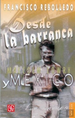 Bertrand.pt - Desde La Barranca : Malcolm Lowry Y México