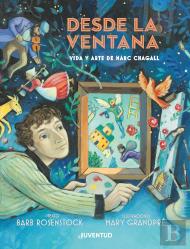 Desde La Ventana. Vida Y Arte De Marc Chagall