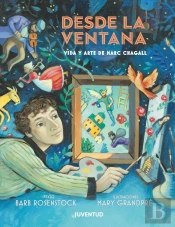 Desde La Ventana. Vida Y Arte De Marc Chagall