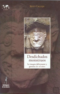 Bertrand.pt - Desdichados Monstruos. La Imagen Deformante Y Grotesca De «El Otro»