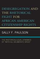 Desegregation And The Rhetorical Fight For African American Citizenship Rights