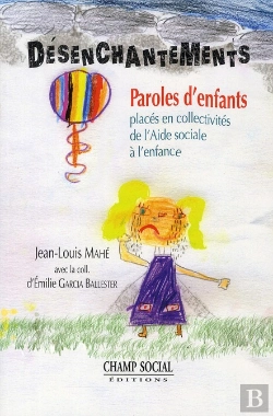 Bertrand.pt - Désenchantements ; Paroles D'Enfants Placés En Collectivités De L'Aide Sociale À L'Enfance