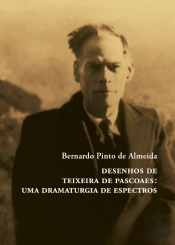 Desenhos de Teixeira de Pascoaes: Uma Dramaturgia de Espectros