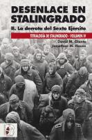 Desenlace En Stalingrado. La Derrota Del Sexto Ejercito