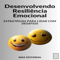 Bertrand.pt - Desenvolvendo Resiliência Emocional Estratégias Para Lidar Com Desafios