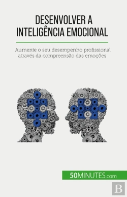 Bertrand.pt - Desenvolver A Inteligência Emocional : Aumente O Seu Desempenho Profissional Através Da Compreensão Das Emoções