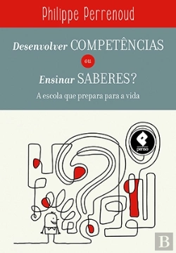 Bertrand.pt - Desenvolver Competências ou Ensinar Saberes?