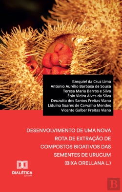 Bertrand.pt - Desenvolvimento De Uma Nova Rota De Extração De Compostos Bioativos Das Sementes De Urucum (Bixa Orellana L.)