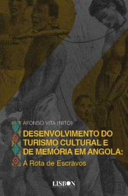 Bertrand.pt - Desenvolvimento do Turismo Cultural e de Memória em Angola: A Rota de Escravos