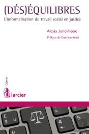 (Dés)Équilibres ; L'Informatisation Du Travail Social En Justice