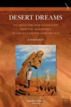 Bertrand.pt - Desert Dreams. The Quest For Arab Integration From The Arab Revolt To The Gulf Cooperation Council