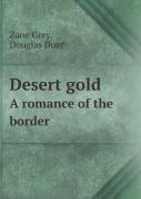 Desert Gold A Romance Of The Border