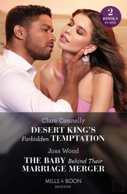 Bertrand.pt - Desert King'S Forbidden Temptation / The Baby Behind Their Marriage Merger