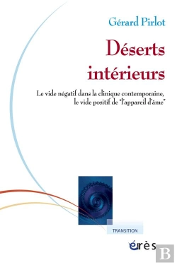 Bertrand.pt - Deserts Interieurs Le Vide Negatif Dans La Clinique Contemporaine, Le Vide Positif De L'Appareil D'A