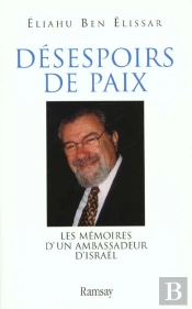 Desespoirs De Paix ; Memoires D'Un Ambassadeur D'Israel En France