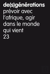 De(S)Generations N 23 ; Prevoir Avec L Afrique, Agir Dans Le Monde Qui Vient