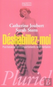 Déshabillez-Moi ; Psychanalyse Des Comportements Vestimentaires