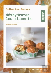 Déshydrater Les Aliments ; Techniques Et Recettes