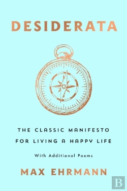 Bertrand.pt - Desiderata: The Classic Manifesto For Living A Happy Life