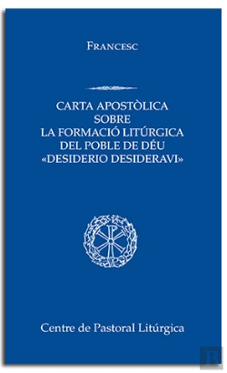 Bertrand.pt - Desiderio Desideravi. Carta Apostolica Sobre La Formacio Liturgica Del Poble De