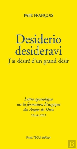 Bertrand.pt - Desiderio Desideravi : J'Ai Désiré D'Un Grand Désir, Lettre Apostolique Sur La Formation Liturgique Du Peuple De Dieu