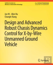 Design And Advanced Robust Chassis Dynamics Control For X-By-Wire Unmanned Ground Vehicle