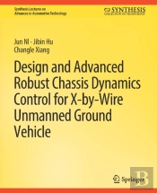 Design And Advanced Robust Chassis Dynamics Control For X-By-Wire Unmanned Ground Vehicle