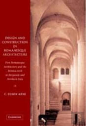 Design And Construction In Romanesque Architecture