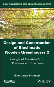 Design And Construction Of Bioclimatic Wooden Greenhouses, Volume 2