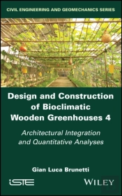 Design And Construction Of Bioclimatic Wooden Greenhouses, Volume 4