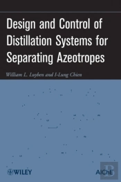 Design And Control Of Distillation Systems For Separating Azeotropes