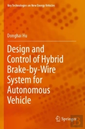Design And Control Of Hybrid Brake-By-Wire System For Autonomous Vehicle