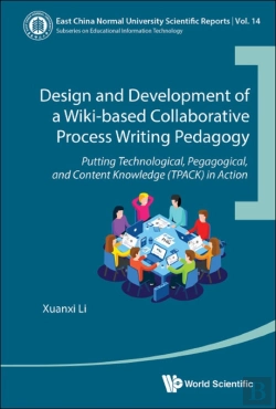 Bertrand.pt - Design And Development Of A Wiki-Based Collaborative Process Writing Pedagogy: Putting Technological, Pedagogical, And Content Knowledge (Tpack) In Action