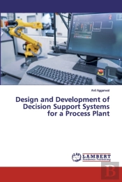 Design And Development Of Decision Support Systems For A Process Plant