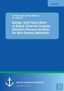 Bertrand.pt - Design And Fabrication Of Equal Channel Angular Extrusion Process Analysis For Non-Ferrous Materials