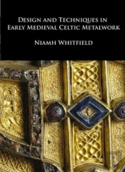 Design And Techniques In Early Medieval Celtic Metalwork