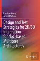 Design And Test Strategies For 2d/3d Integration For Noc-Based Multicore Architectures