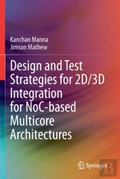 Design And Test Strategies For 2d/3d Integration For Noc-Based Multicore Architectures