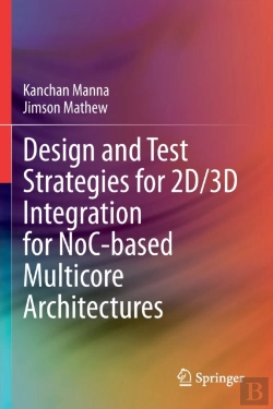 Bertrand.pt - Design And Test Strategies For 2d/3d Integration For Noc-Based Multicore Architectures