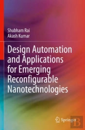Design Automation And Applications For Emerging Reconfigurable Nanotechnologies