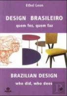 Design Brasileiro: Quem Fez, Quem Faz / Brazilian Design: Who Did, Who Does