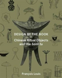 Bertrand.pt - Design By The Book Â€“ Chinese Ritual Objects And The Sanli Tu