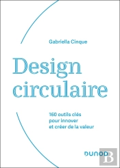 Design Circulaire : 160 Outils Clés Pour Innover Et Créer De La Valeur