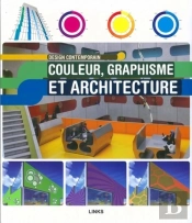 Design Contemporain: Couleur, Graphisme Et Architecture